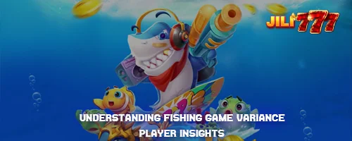 Understanding Fishing Game Variance: Player Insights